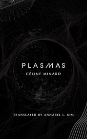 Plasmas by Céline Minard, Annabel L. Kim, 9781646053520