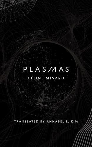 Plasmas by Céline Minard, Annabel L. Kim, 9781646053520