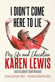 I Didn't Come Here to Lie (My Life and Education) by Karen G.J. Lewis, Elizabeth Todd-Breland, Angela Y. Davis, Stacy Davis Gates, 9798888902530