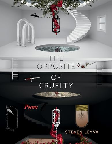 The Opposite of Cruelty (Poems) by Steven Leyva, 9781958888346