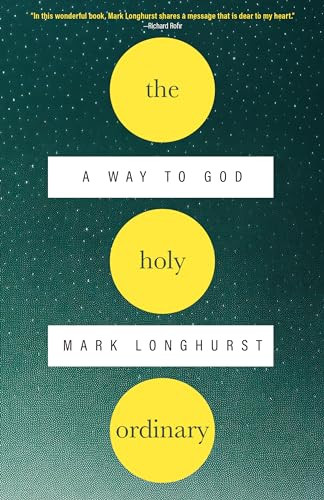 The Holy Ordinary (A Way to God) by Mark Longhurst, 9781958972519