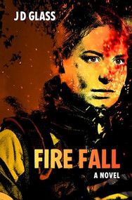 Fire Fall by JD Glass, 9781612942957