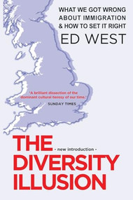 The Diversity Illusion (What We Got Wrong About Immigration and How to Set it Right) by Ed West, 9781783342693