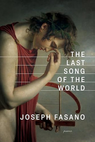 The Last Song of the World by Joseph Fasano, 9781960145338