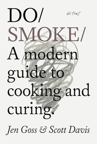 Do Smoke (A modern guide to cooking and curing) by Jen Goss, Scott Davis, 9781914168369