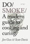 Do Smoke (A modern guide to cooking and curing) by Jen Goss, Scott Davis, 9781914168369