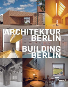 Building Berlin, Vol. 13 (The latest architecture in and out of the capital) by Architektenkammer Berlin, 9783037682999