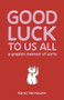 Good Luck To Us All: A Graphic Memoir of Sorts by Karen Vermeulen, 9781960803108