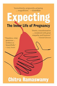 Expecting (The inner life of pregnancy) by Chitra Ramaswamy, 9781915089991