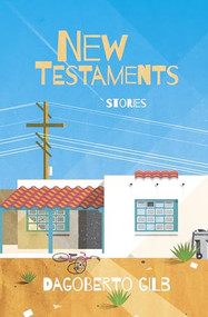 New Testaments (Stories) by Dagoberto Gilb, 9780872869318