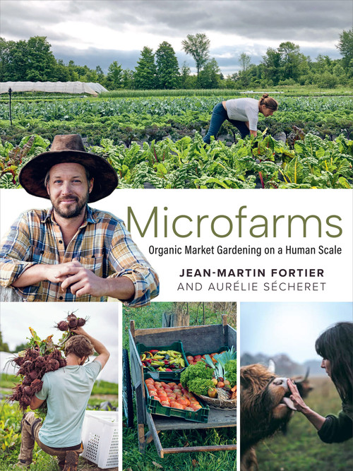 Microfarms (Organic Market Gardening on a Human Scale) by Jean-Martin Fortier, Aurélie Sécheret, Laurie Bennett, 9781774060049