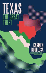Texas (The Great Theft: 10th Anniversary edition) by Carmen Boullosa, Samantha Schnee, Merve Emre, 9781646053537
