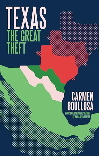 Texas (The Great Theft: 10th Anniversary edition) by Carmen Boullosa, Samantha Schnee, Merve Emre, 9781646053537