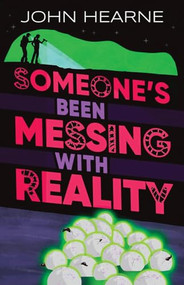 Someone's Been Messing with Reality by John Hearne, 9781915071484