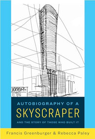 Autobiography of a Skyscraper (And the Story of Those Who Built It) by Francis Greenburger, Rebecca Paley, 9781682195161