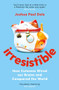 Irresistible (How Cuteness Wired Our Brains and Conquered the World) by Joshua Paul Dale, 9781788162395