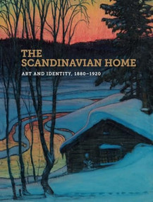 The Scandinavian Home (Art and Identity, 1880-1920) by Patricia G. Berman, Michelle Facos, Dawn R. Brean, 9781913875565
