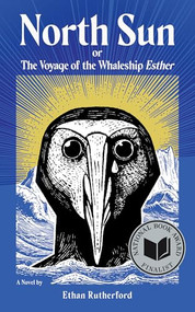 North Sun (Or, The Voyage of the Whaleship Esther) by Ethan Rutherford, 9781646053582