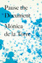 Pause the Document by Mónica de la Torre, 9781643622460