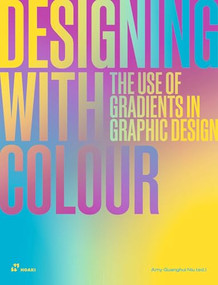 Designing with Colour: The Use of Gradients in Graphic Design by Amy Guanghui Niu, Wang Shaoqiang, 9788410650084