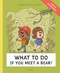 What To Do If You Meet a Bear? (A Nature Survival Guide) by Stepanka Sekaninova, Adam Wolf, 9788000072913