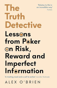 The Truth Detective (A Poker Player's Guide to a Complex World) - 9781788164887 by Alex O'Brien, 9781788164887