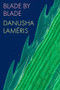 Blade by Blade by Danusha Laméris, 9781556597039
