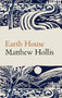 Earth House by Matthew Hollis, 9781780376226
