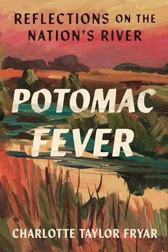 Potomac Fever (Reflections on the Nation's River) by Charlotte Taylor Fryar, 9781954276345