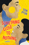 Something Close to Nothing by Tom Pyun, 9781612942995