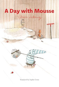 A Day With Mousse by Claire Lebourg, Sophie Lewis, 9798893389067