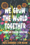 We Grow the World Together (Parenting Toward Abolition) by Maya Schenwar, Kim Wilson, 9798888902554