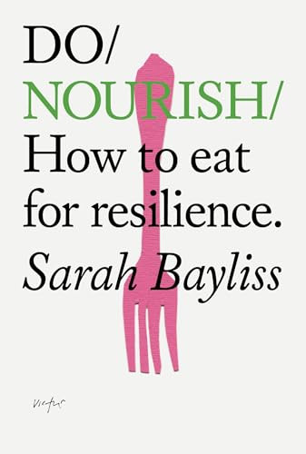 Do Nourish (How to eat for resilience) by Sarah Bayliss, 9781914168383