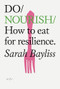 Do Nourish (How to eat for resilience) by Sarah Bayliss, 9781914168383