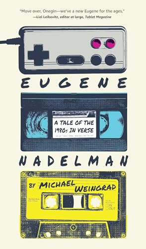 Eugene Nadelman (A Tale of the 1980s in Verse) by Michael Weingrad, 9781589881938