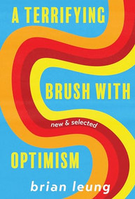 A Terrifying Brush with Optimism (New and Selected Stories) by Brian Leung, 9781956046311