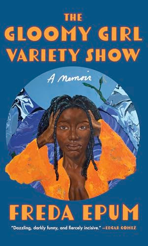 The Gloomy Girl Variety Show (A Memoir) by Freda Epum, 9781558613102
