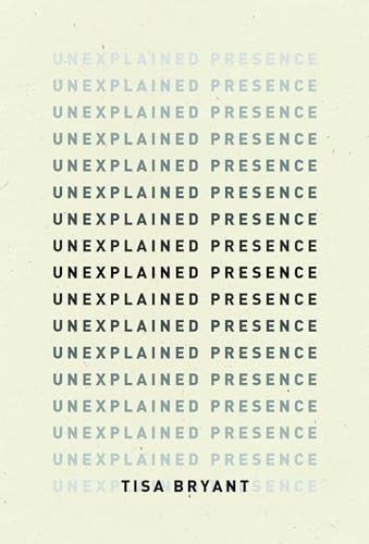 Unexplained Presence by Tisa Bryant, Margo Jefferson, 9798891060050