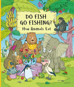 Do Fish Go Fishing? (How Animals Eat) by Petra Bartikova, Katarina Macurova, 9788000072838