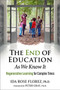 The End of Education as We Know It (Regenerative Learning for Complex Times) by Ida Rose Florez, Peter Gray, 9781774060094