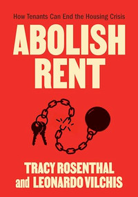 Abolish Rent (How Tenants Can End the Housing Crisis) by Tracy Rosenthal, Leonardo Vilchis, 9798888902523