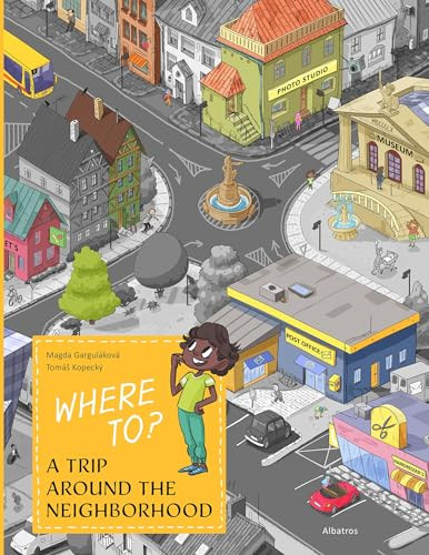 Where To? (A Trip Around the Neighborhood) by Magda Gargulakova, Tomas Kopecky, 9788000072906