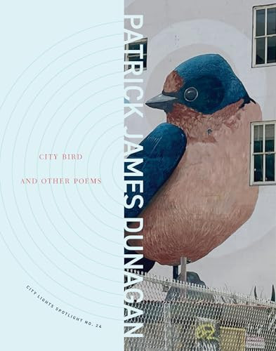 City Bird and Other Poems (City Lights Spotlight Series No 24) by Patrick James Dunagan, 9780872869332