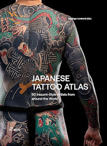 Japanese Tattoo Atlas (45 Irezumi Style Artists from around the World) by Santiago Lombardi, 9788410650008