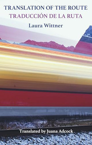 Translation of the Route (Traducción de la ruta) by Laura Wittner, Juana Adcock, 9781780376998