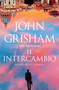 El intercambio: Después de La Tapadera / The Exchange (Spanish Edition) by John Grisham, 9798890981295
