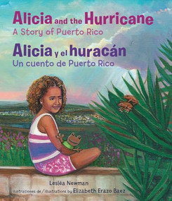 Alicia and the Hurricane / Alicia y el huracán (A Story of Puerto Rico / Un cuento de Puerto Rico) by Lesléa Newman, Elizabeth Erazo Baez, Georgina Lazaro, 9780892394555