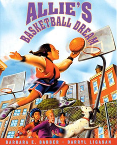 Allie's Basketball Dream by Barbara Barber, Darryl Ligasan, 9781880000724