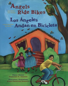 Angels Ride Bikes and Other Fall Poems (Los Ángeles Andan en Bicicleta y otros poemas del otoño) by Francisco X. Alarcón, Maya Gonzalez, 9780892391981
