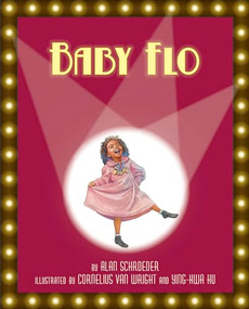 Baby Flo (Florence Mills Lights Up the Stage) by Alan Schroeder, Cornelius Van Wright, Ying-Hwa Hu, 9781643790862